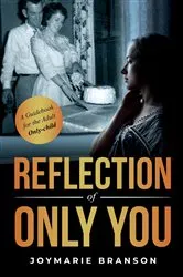 Book cover of Reflection of Only You by JoyMarie Branson