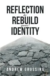 Book cover of Reflection to Rebuild your Identity by Andrew Grussing