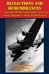 Book cover of REFLECTIONS AND REMEMBRANCES — Veterans Of The United States Army Air Forces Reminisce About World War II by Unknown