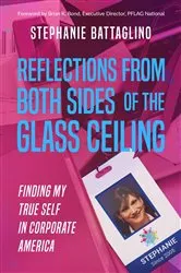 Book cover of Reflections from Both Sides of the Glass Ceiling by Stephanie Battaglino