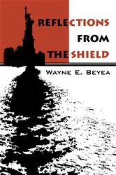 Book cover of Reflections from the Shield by Wayne E. Beyea