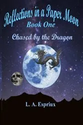 Book cover of Reflections in a Paper Moon Book One by L. A. Espriux