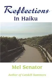 Book cover of Reflections in Haiku by Mel Senator