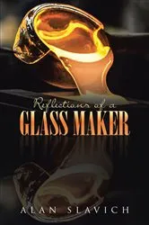 Book cover of Reflections of a Glass Maker by Alan Slavich