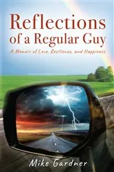 Book cover of Reflections of a Regular Guy: A Memoir of Love, Resilience, and Happiness by Unknown