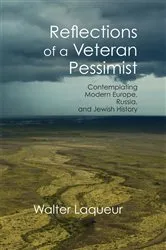 Book cover of Reflections of a Veteran Pessimist by Walter Laqueur
