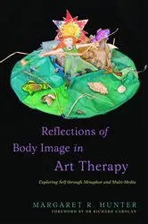 Book cover of Reflections of Body Image in Art Therapy by Richard Carolan