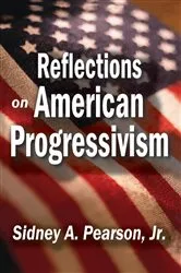 Book cover of Reflections on American Progressivism by Sidney A. Pearson