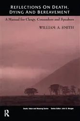 Book cover of Reflections on Death, Dying and Bereavement by William Smith