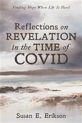 Book cover of Reflections on Revelation in the Time of COVID by Susan E. Erikson