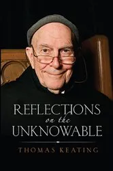 Book cover of Reflections on the Unknowable by Thomas Keating