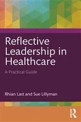 Book cover of Reflective Leadership in Healthcare by Rhian Last