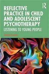 Book cover of Reflective Practice in Child and Adolescent Psychotherapy by Unknown