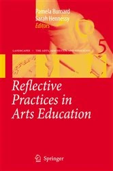 Book cover of Reflective Practices in Arts Education by Pamela Burnard