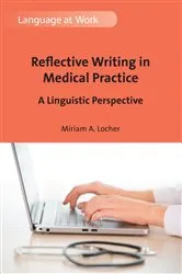 Book cover of Reflective Writing in Medical Practice by Miriam A. Locher