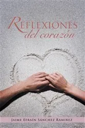 Book cover of Reflexiones Del Corazón by Jaime Efraín Sánchez Ramirez