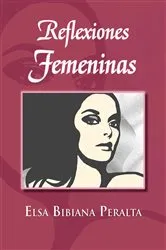 Book cover of Reflexiones Femeninas by ELSA BIBIANA PERALTA