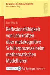 Book cover of Reflexionsfähigkeit von Lehrkräften über metakognitive Schülerprozesse beim mathematischen Modellieren by Lisa Wendt