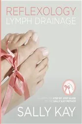 Book cover of Reflexology Lymph Drainage by Sally Kay