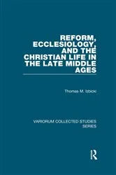 Book cover of Reform, Ecclesiology, and the Christian Life in the Late Middle Ages by Thomas M. Izbicki