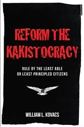 Book cover of Reform the Kakistocracy by William L. Kovacs