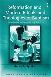 Book cover of Reformation and Modern Rituals and Theologies of Baptism by Bryan D. Spinks