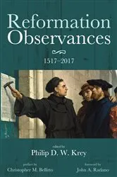 Book cover of Reformation Observances: 1517–2017 by Philip D. W. Krey
