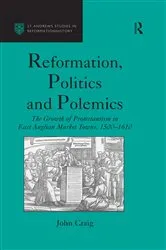Book cover of Reformation, Politics and Polemics by John Craig