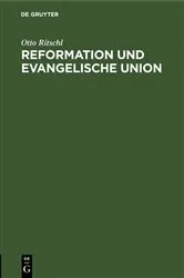 Book cover of Reformation und Evangelische Union by Otto Ritschl