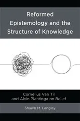 Book cover of Reformed Epistemology and the Structure of Knowledge by Shawn M. Langley