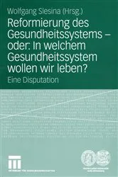 Book cover of Reformierung des Gesundheitssystems — oder: In welchem Gesundheitssystem wollen wir leben? by Wolfgang Slesina