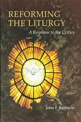 Book cover of Reforming the Liturgy by John  F. Baldovin