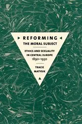 Book cover of Reforming the Moral Subject by Tracie Matysik