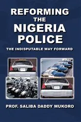 Book cover of Reforming the Nigeria Police by Prof. Saliba Daddy Mukoro