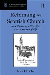 Book cover of Reforming the Scottish Church by Linda J. Dunbar