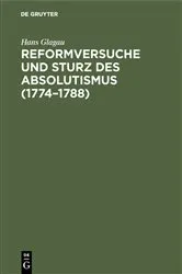 Book cover of Reformversuche und Sturz des Absolutismus (1774–1788) by Hans Glagau