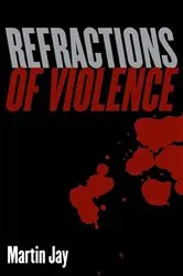Book cover of Refractions of Violence by Martin Jay