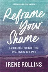 Book cover of Reframe Your Shame by Irene Rollins