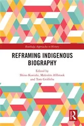 Book cover of Reframing Indigenous Biography by Shino Konishi