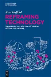 Book cover of Reframing Technology by Kent Hufford