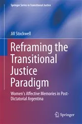 Book cover of Reframing the Transitional Justice Paradigm by Jill Stockwell
