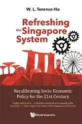 Book cover of Refreshing The Singapore System: Recalibrating Socio-economic Policy For The 21st Century by Terence Wai Luen Ho
