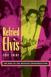 Book cover of Refried Elvis by Eric Zolov