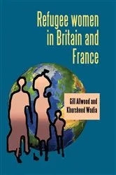 Book cover of Refugee women in Britain and France by Gill Allwood