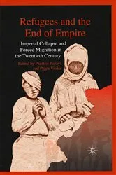 Book cover of Refugees and the End of Empire by P. Panayi