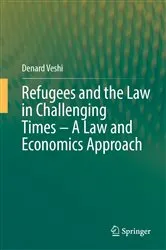 Book cover of Refugees and the Law in Challenging Times – A Law and Economics Approach by Denard Veshi