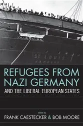 Book cover of Refugees From Nazi Germany and the Liberal European States by Frank Caestecker