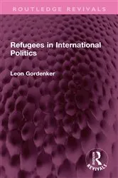 Book cover of Refugees in International Politics by Leon Gordenker