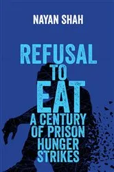Book cover of Refusal to Eat by Nayan Shah