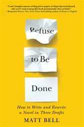 Book cover of Refuse to Be Done: How to Write and Rewrite a Novel in Three Drafts by Unknown